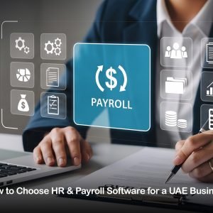 How to Choose HR & Payroll Software for a UAE Business