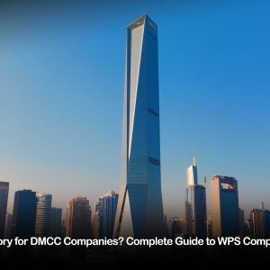 Is WPS Mandatory for DMCC Companies? Complete Guide to WPS Compliance in DMCC