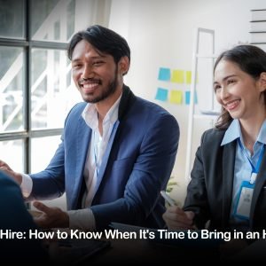 The Strategic Hire: How to Know When It’s Time to Bring in an HR Consultant